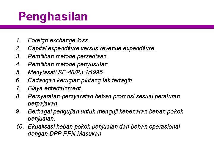 Penghasilan 1. 2. 3. 4. 5. 6. 7. 8. Foreign exchange loss. Capital expenditure