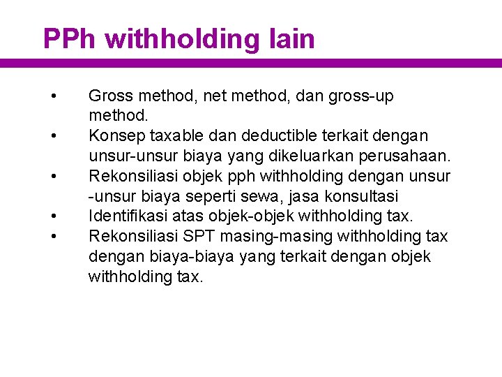 PPh withholding lain • • • Gross method, net method, dan gross-up method. Konsep