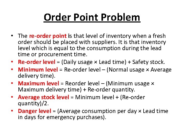 Order Point Problem • The re-order point is that level of inventory when a