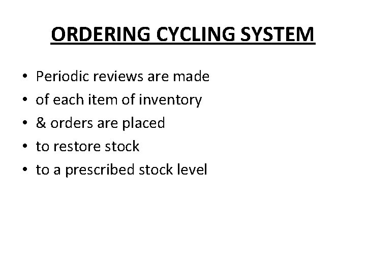 ORDERING CYCLING SYSTEM • • • Periodic reviews are made of each item of