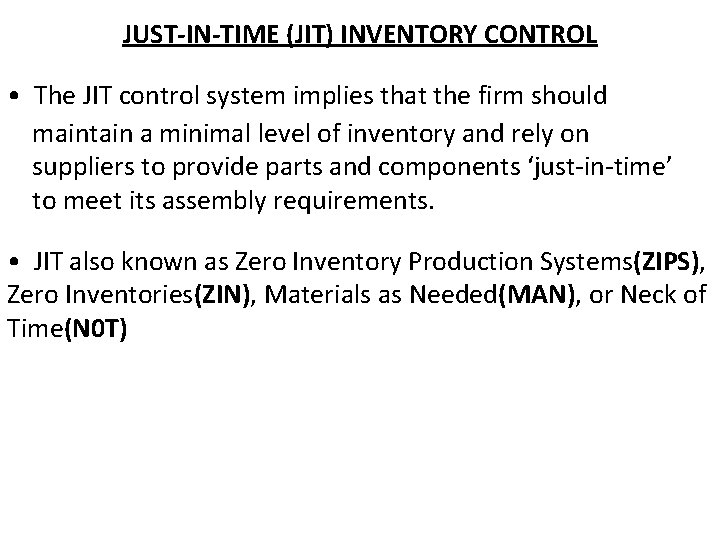 JUST-IN-TIME (JIT) INVENTORY CONTROL • The JIT control system implies that the firm should