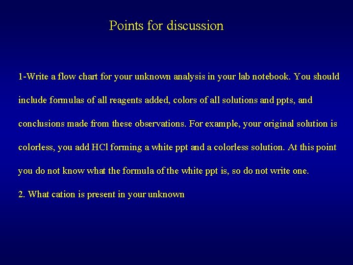 Points for discussion 1 -Write a flow chart for your unknown analysis in your