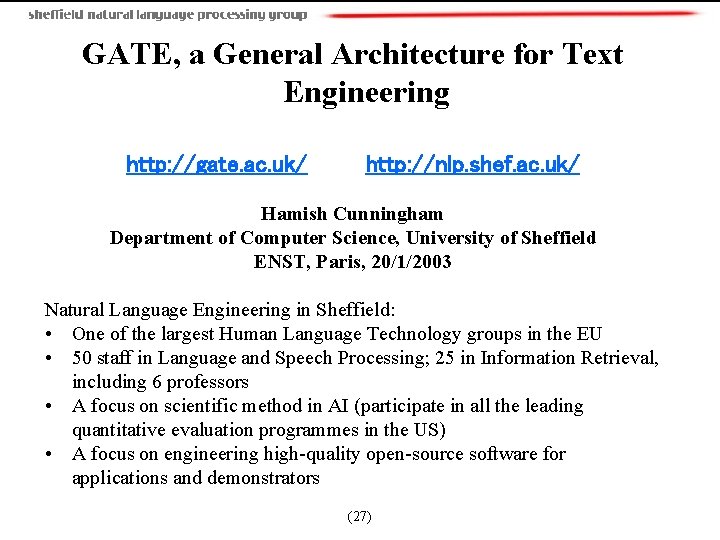 GATE, a General Architecture for Text Engineering http: //gate. ac. uk/ http: //nlp. shef.