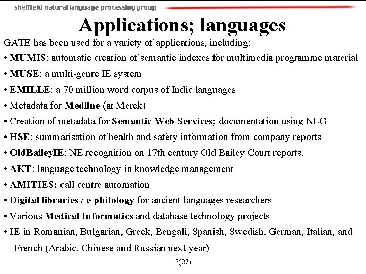 Applications; languages GATE has been used for a variety of applications, including: • MUMIS:
