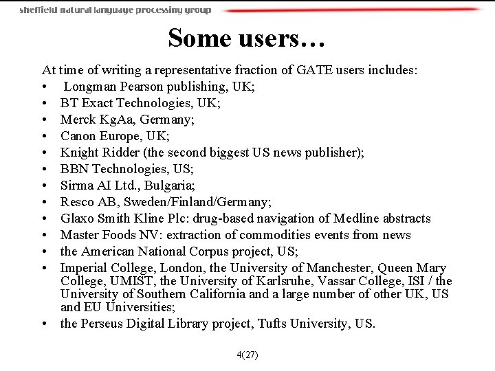 Some users… At time of writing a representative fraction of GATE users includes: •