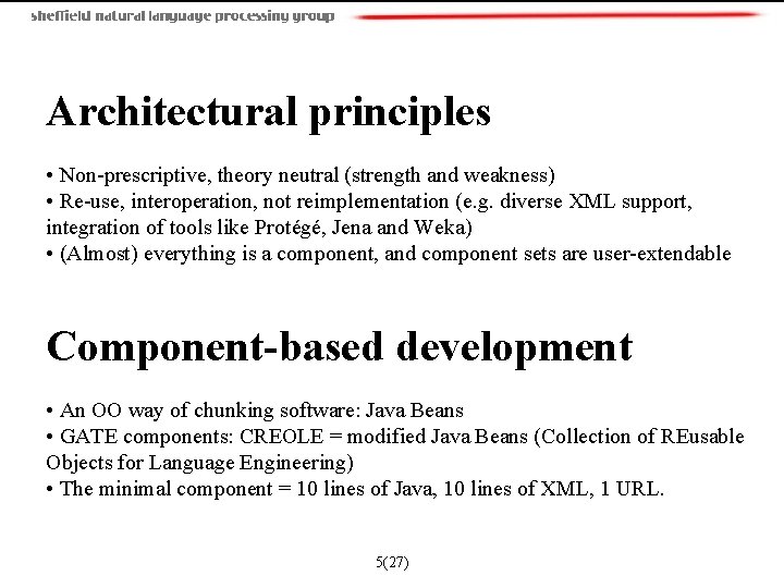  Architectural principles • Non-prescriptive, theory neutral (strength and weakness) • Re-use, interoperation, not