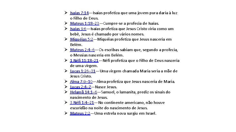 Ø Isaías 7: 14—Isaías profetiza que uma jovem pura daria à luz o Filho Ø Isaías 7: 14—Isaías profetiza que uma jovem pura daria à luz o Filho