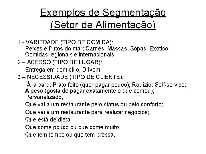 Exemplos de Segmentação (Setor de Alimentação) 1 - VARIEDADE (TIPO DE COMIDA): Peixes e