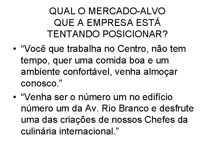 QUAL O MERCADO-ALVO QUE A EMPRESA ESTÁ TENTANDO POSICIONAR? • “Você que trabalha no