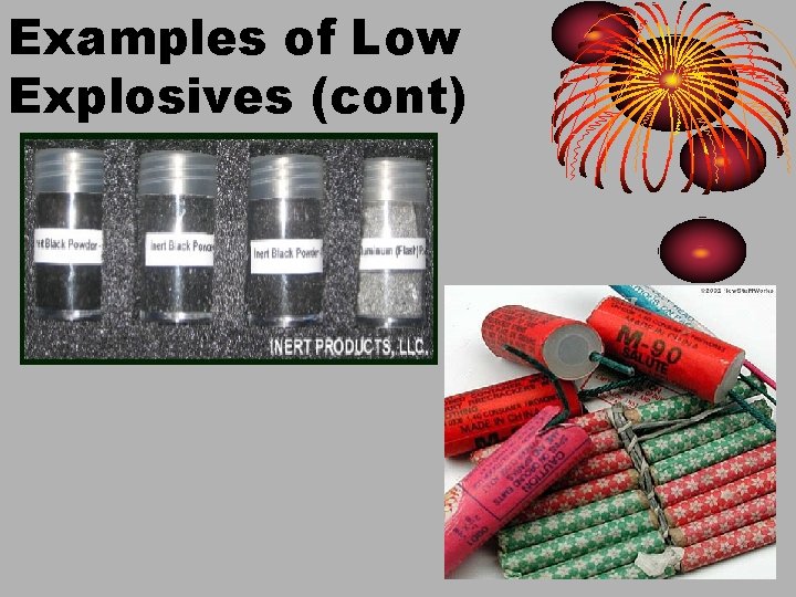 Examples of Low Explosives (cont) 