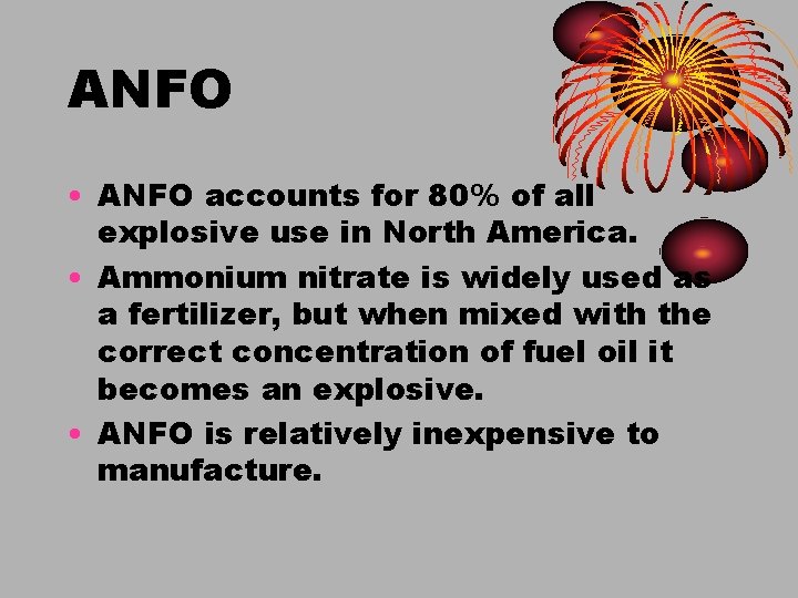 ANFO • ANFO accounts for 80% of all explosive use in North America. •