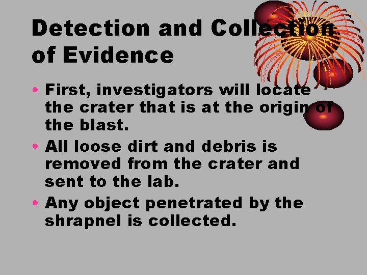 Detection and Collection of Evidence • First, investigators will locate the crater that is