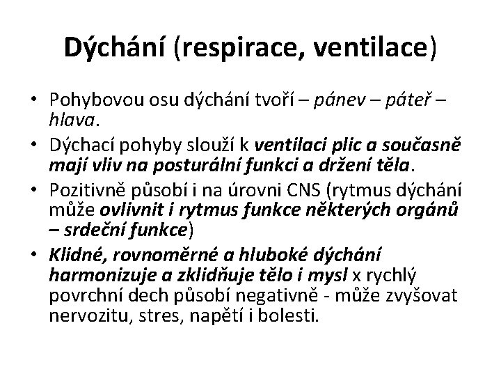 Dýchání (respirace, ventilace) • Pohybovou osu dýchání tvoří – pánev – páteř – hlava.