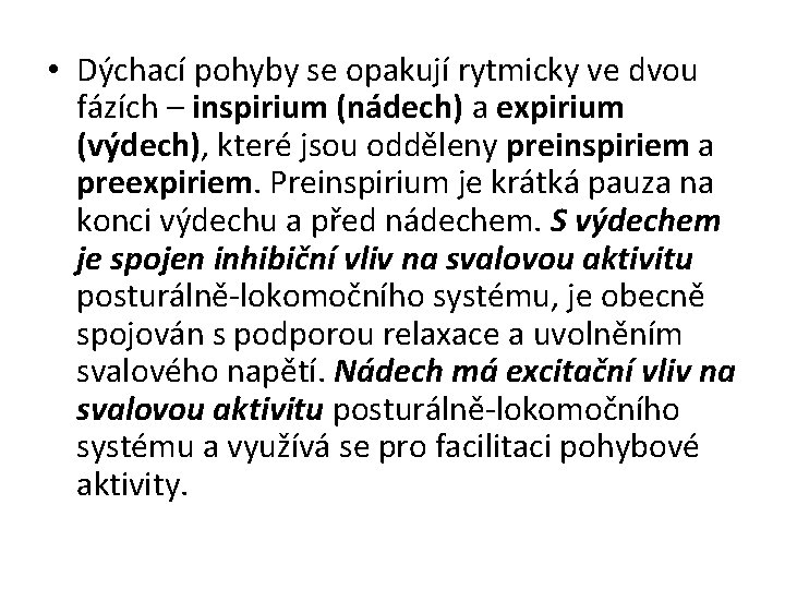  • Dýchací pohyby se opakují rytmicky ve dvou fázích – inspirium (nádech) a