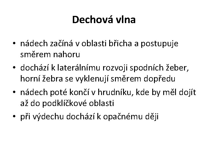 Dechová vlna • nádech začíná v oblasti břicha a postupuje směrem nahoru • dochází Dechová vlna • nádech začíná v oblasti břicha a postupuje směrem nahoru • dochází