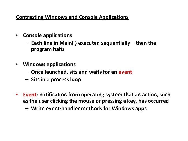 Contrasting Windows and Console Applications • Console applications – Each line in Main( )