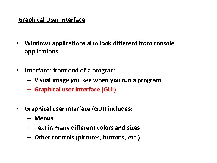 Graphical User Interface • Windows applications also look different from console applications • Interface: