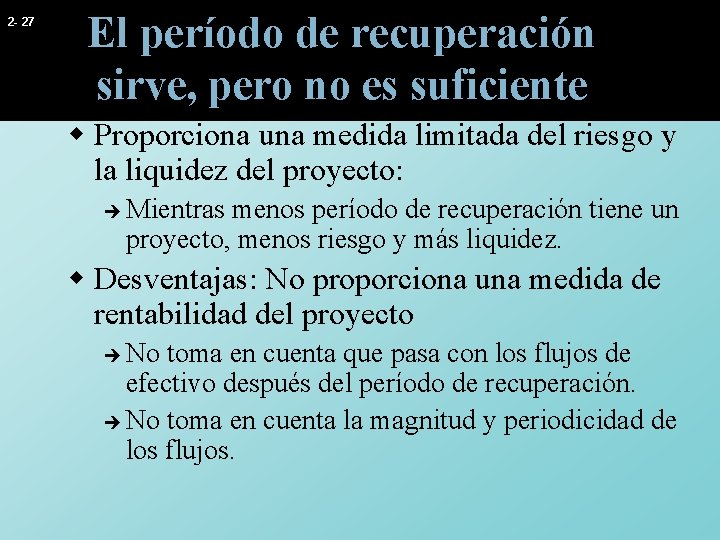 2 - 27 El período de recuperación sirve, pero no es suficiente w Proporciona