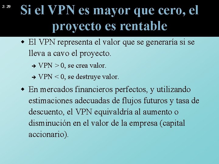 2 - 29 Si el VPN es mayor que cero, el proyecto es rentable