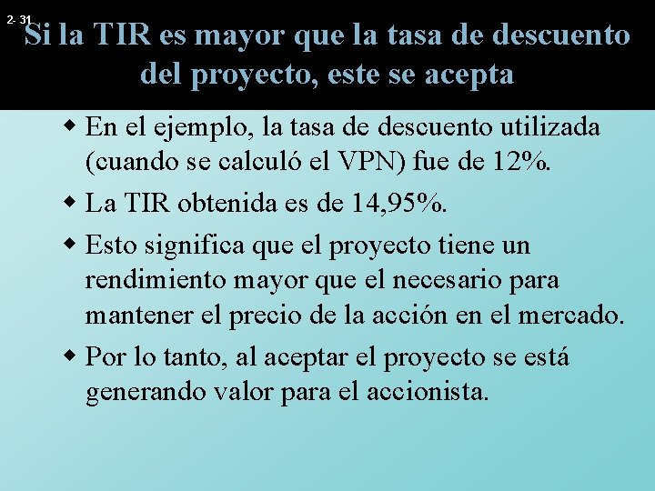 2 - 31 Si la TIR es mayor que la tasa de descuento del