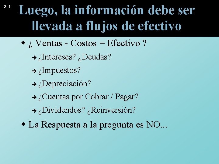 2 - 4 Luego, la información debe ser llevada a flujos de efectivo w