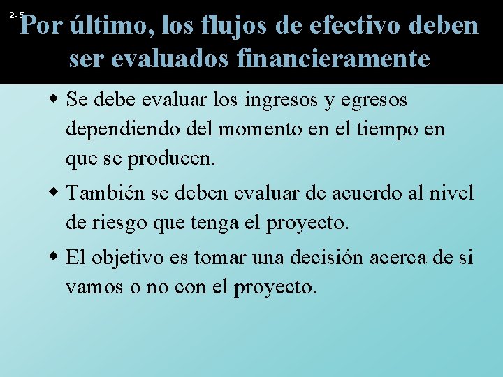 Por último, los flujos de efectivo deben ser evaluados financieramente 2 - 5 w Por último, los flujos de efectivo deben ser evaluados financieramente 2 - 5 w
