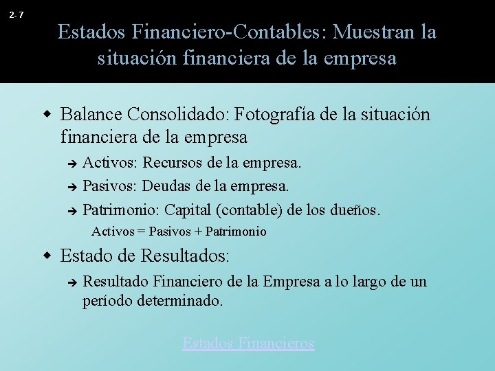2 - 7 Estados Financiero-Contables: Muestran la situación financiera de la empresa w Balance 2 - 7 Estados Financiero-Contables: Muestran la situación financiera de la empresa w Balance