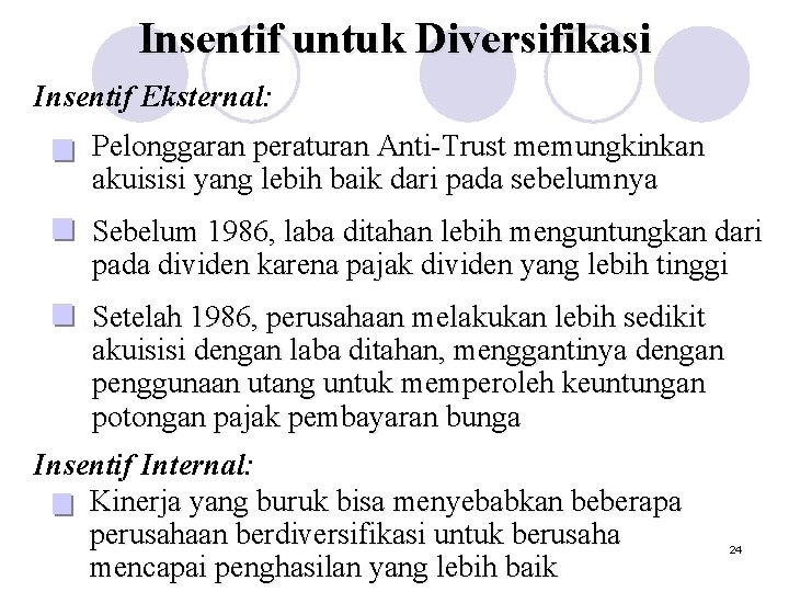 Insentif untuk Diversifikasi Insentif Eksternal: Pelonggaran peraturan Anti-Trust memungkinkan akuisisi yang lebih baik dari