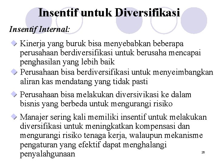 Insentif untuk Diversifikasi Insentif Internal: Kinerja yang buruk bisa menyebabkan beberapa perusahaan berdiversifikasi untuk