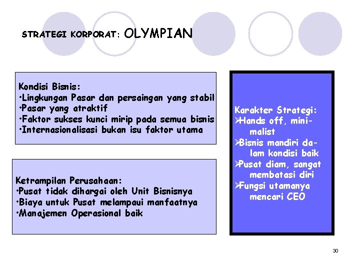 STRATEGI KORPORAT: OLYMPIAN Kondisi Bisnis: • Lingkungan Pasar dan persaingan yang stabil • Pasar