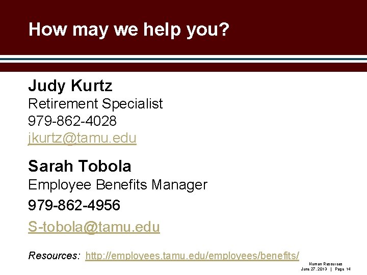 How may we help you? Judy Kurtz Retirement Specialist 979 -862 -4028 jkurtz@tamu. edu