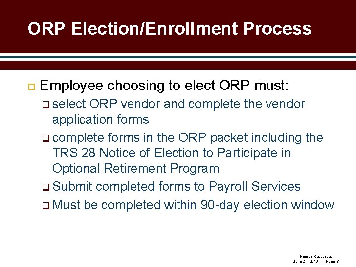 ORP Election/Enrollment Process Employee choosing to elect ORP must: q select ORP vendor and