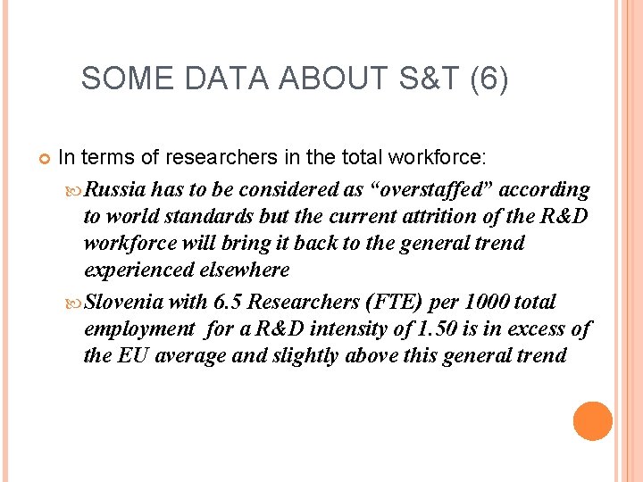 SOME DATA ABOUT S&T (6) In terms of researchers in the total workforce: Russia