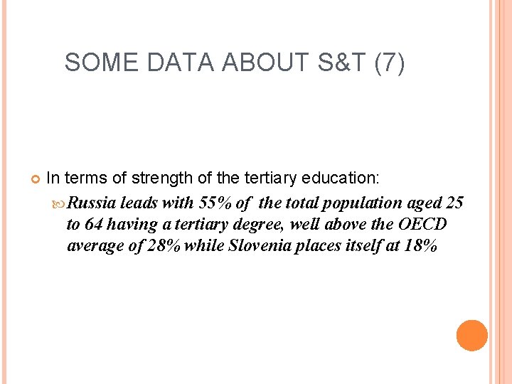 SOME DATA ABOUT S&T (7) In terms of strength of the tertiary education: Russia