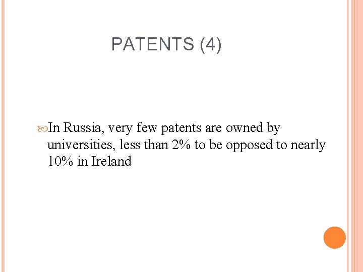 PATENTS (4) In Russia, very few patents are owned by universities, less than 2%