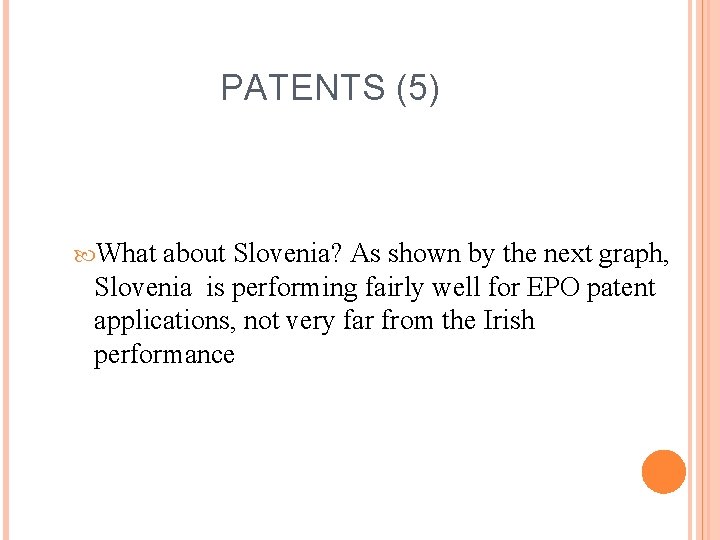 PATENTS (5) What about Slovenia? As shown by the next graph, Slovenia is performing