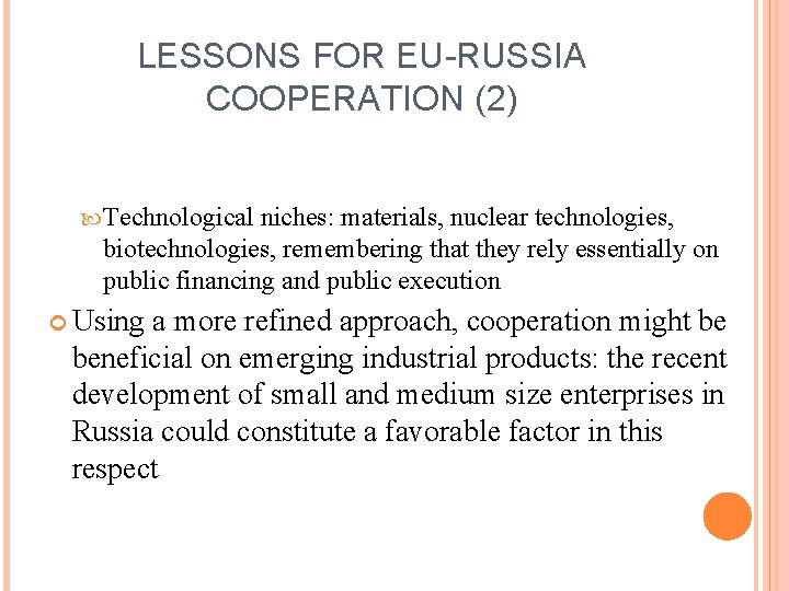 LESSONS FOR EU-RUSSIA COOPERATION (2) Technological niches: materials, nuclear technologies, biotechnologies, remembering that they