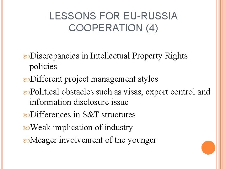 LESSONS FOR EU-RUSSIA COOPERATION (4) Discrepancies in Intellectual Property Rights policies Different project management