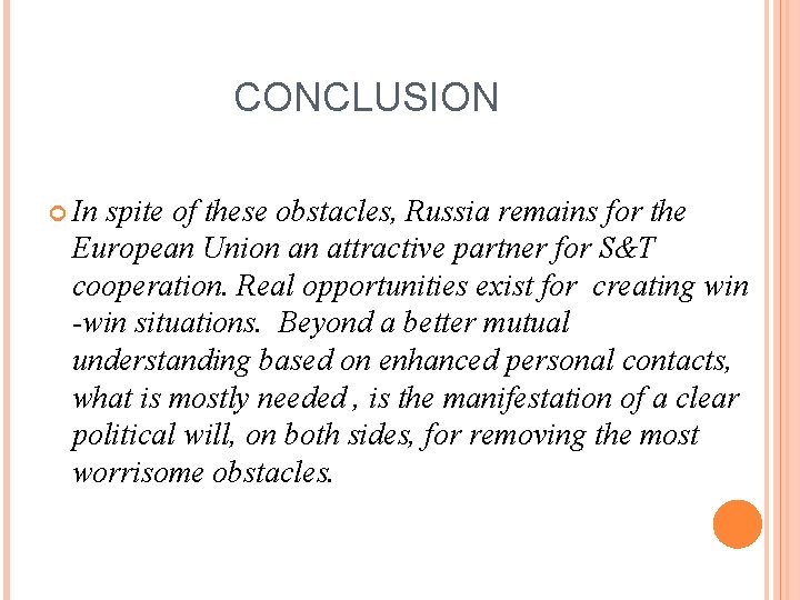 CONCLUSION In spite of these obstacles, Russia remains for the European Union an attractive