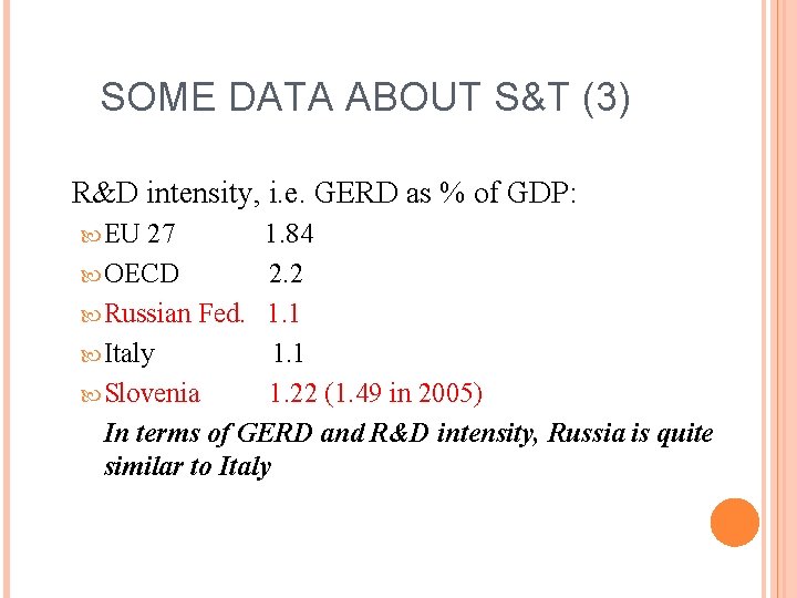 SOME DATA ABOUT S&T (3) R&D intensity, i. e. GERD as % of GDP: