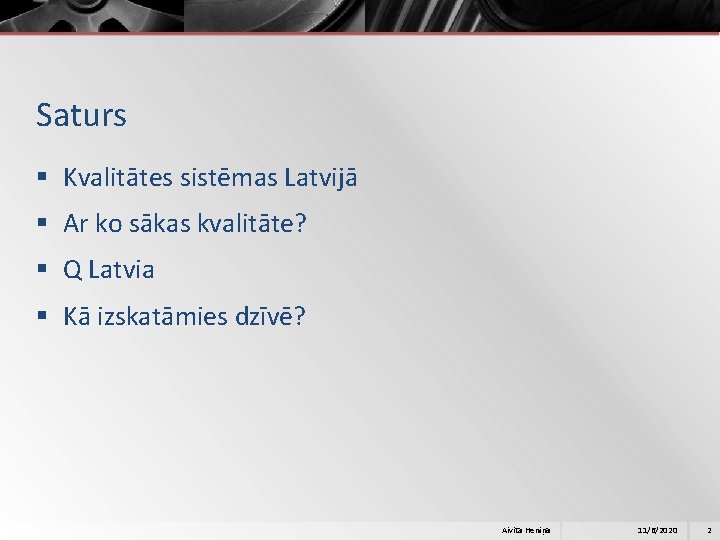 Saturs § Kvalitātes sistēmas Latvijā § Ar ko sākas kvalitāte? § Q Latvia §