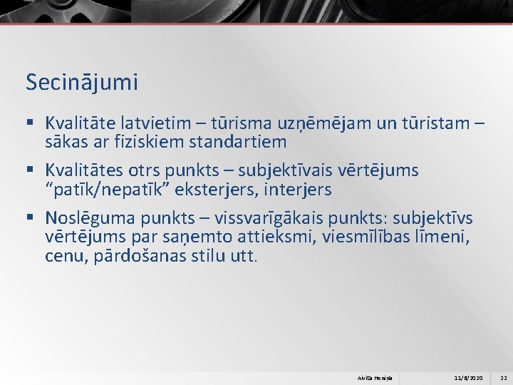 Secinājumi § Kvalitāte latvietim – tūrisma uzņēmējam un tūristam – sākas ar fiziskiem standartiem