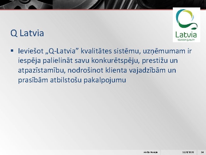 Q Latvia § Ieviešot „Q-Latvia” kvalitātes sistēmu, uzņēmumam ir iespēja palielināt savu konkurētspēju, prestižu