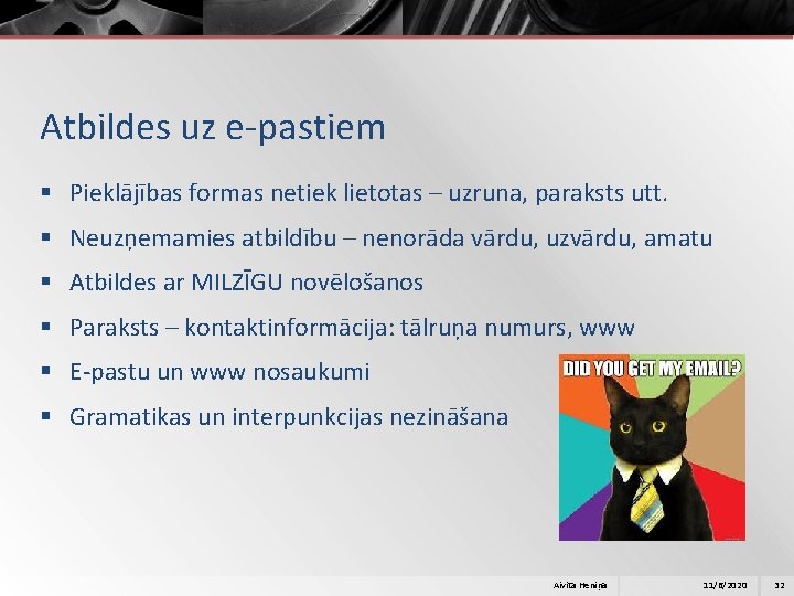 Atbildes uz e-pastiem § Pieklājības formas netiek lietotas – uzruna, paraksts utt. § Neuzņemamies