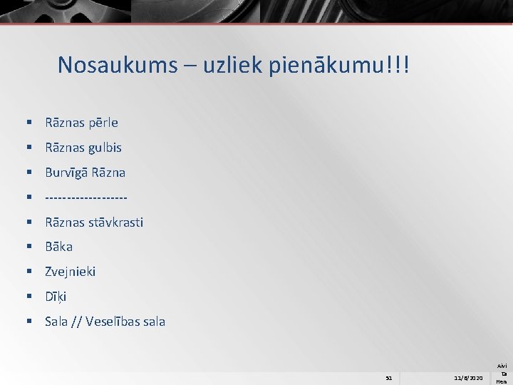 Nosaukums – uzliek pienākumu!!! § Rāznas pērle § Rāznas gulbis § Burvīgā Rāzna §