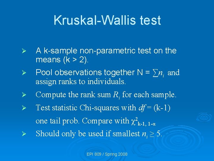 Kruskal-Wallis test Ø A k-sample non-parametric test on the means (k > 2). Ø