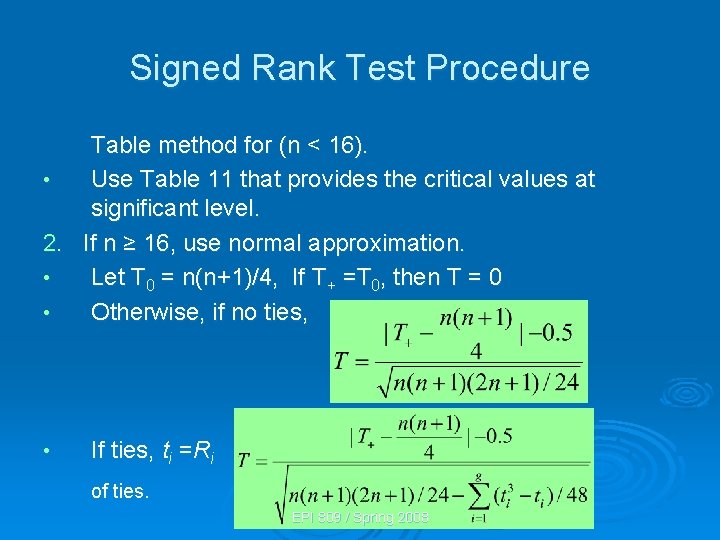 Signed Rank Test Procedure Table method for (n < 16). • Use Table 11