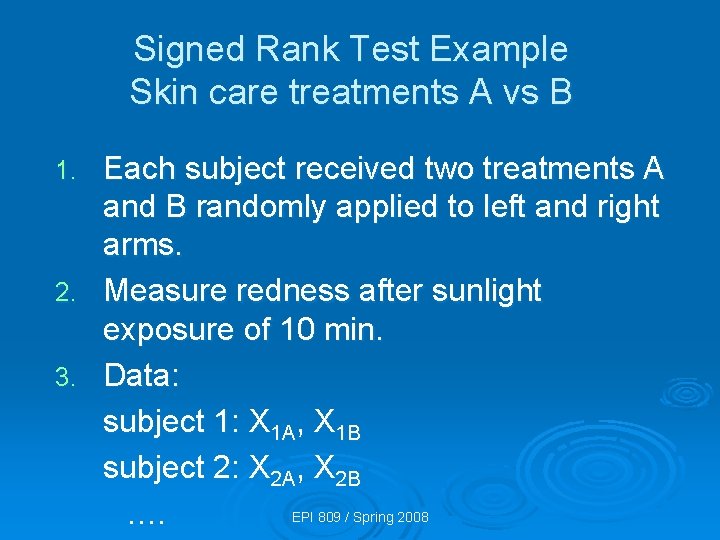 Signed Rank Test Example Skin care treatments A vs B Each subject received two