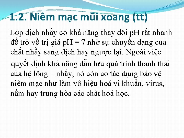 1. 2. Niêm mạc mũi xoang (tt) Lớp dịch nhầy có khả năng thay