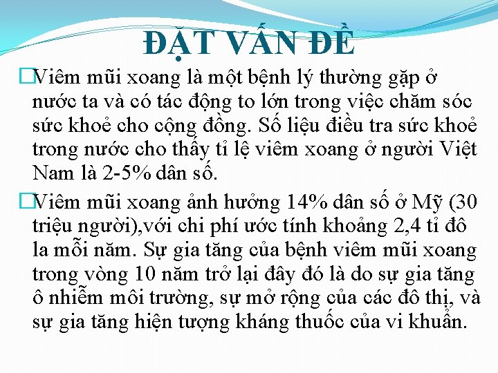 ĐẶT VẤN ĐỀ �Viêm mũi xoang là một bệnh lý thường gặp ở nước